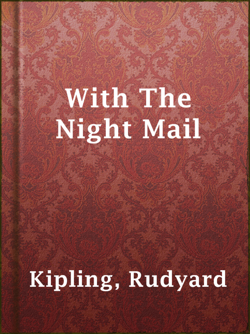 Title details for With The Night Mail by Rudyard Kipling - Available